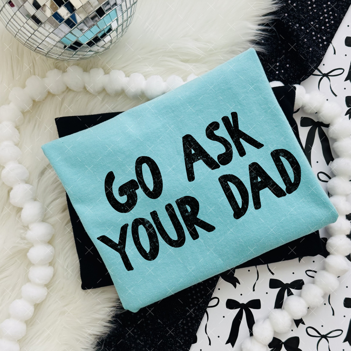 Go Ask Your Dad / Black - TRANSFER (S)