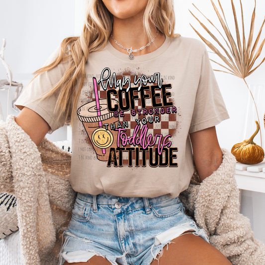 May Your Coffee Be Stronger Than Your Toddlers Attitude- TRANSFERS (Kayndi)