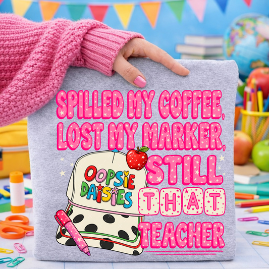 Spilled My Coffee Lost My Marker -  Transfers (JBD)