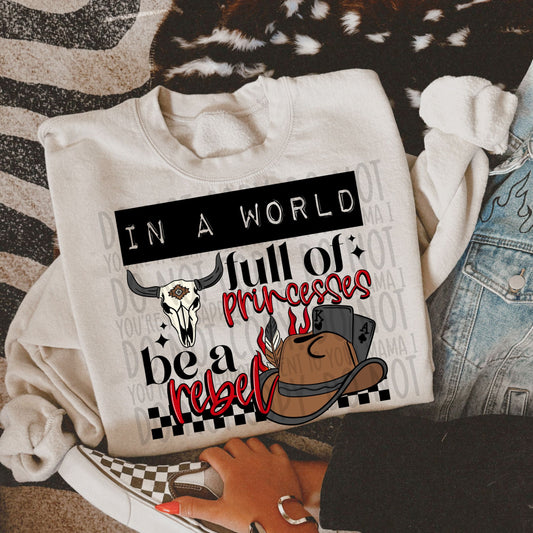 In A World Full Of Princesses Be A Rebel - TRANSFER (SW)