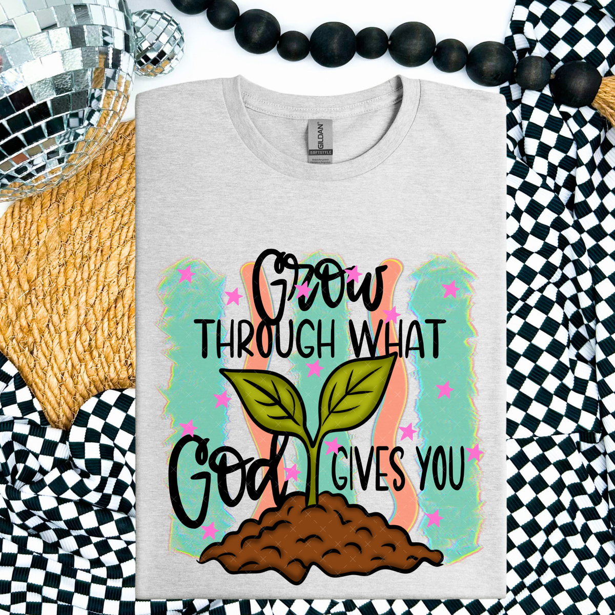 Grow Through What God Gives You - COMPLETED TEE