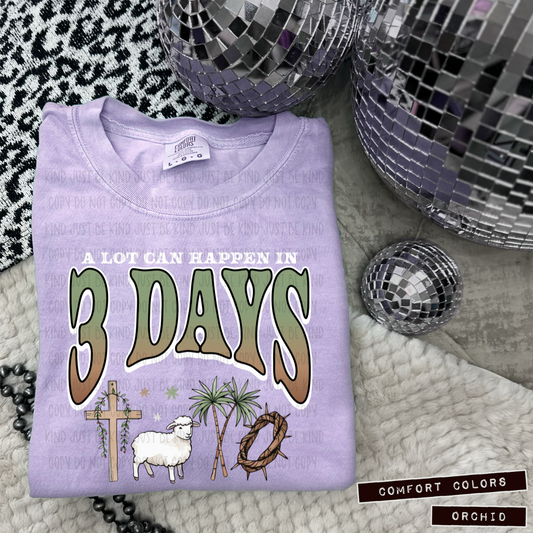 A Lot Can Happen In 3 Days / White Outline - COMPLETED TEE