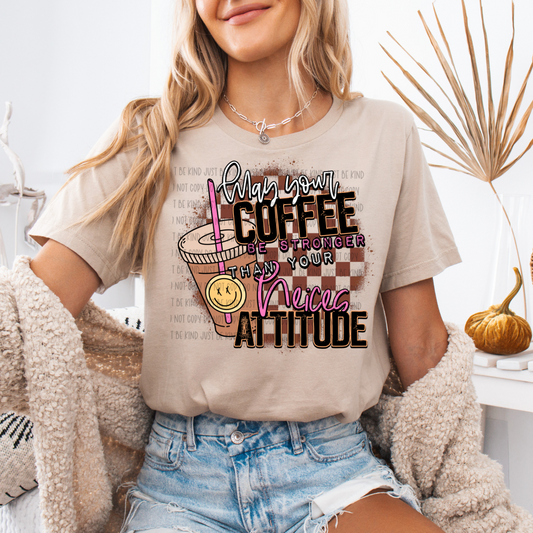 May Your Coffee Be Stronger Than Your Nieces Attitude- TRANSFERS (Kayndi)