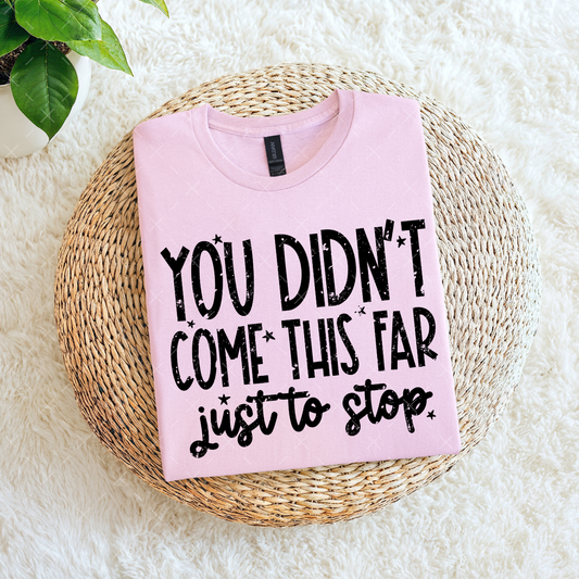 You Didn’t Come This Far Just To Stop  - TRANSFER (TPP)