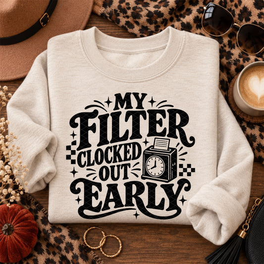 My Filter Clocked Out Early / Black - Transfers (SDD)