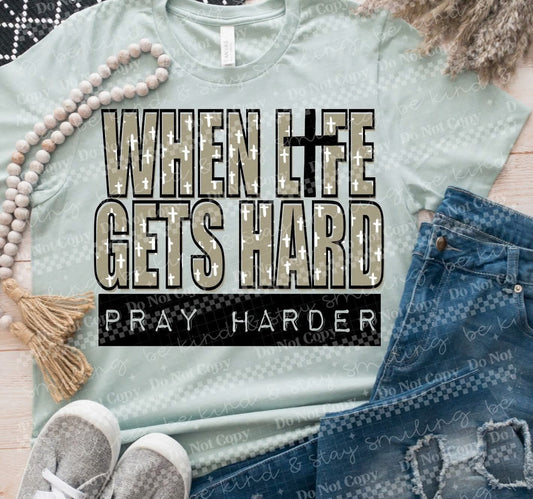 When Life Gets Hard - COMPLETED TEE