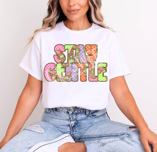Stay Gentle - COMPLETED TEE