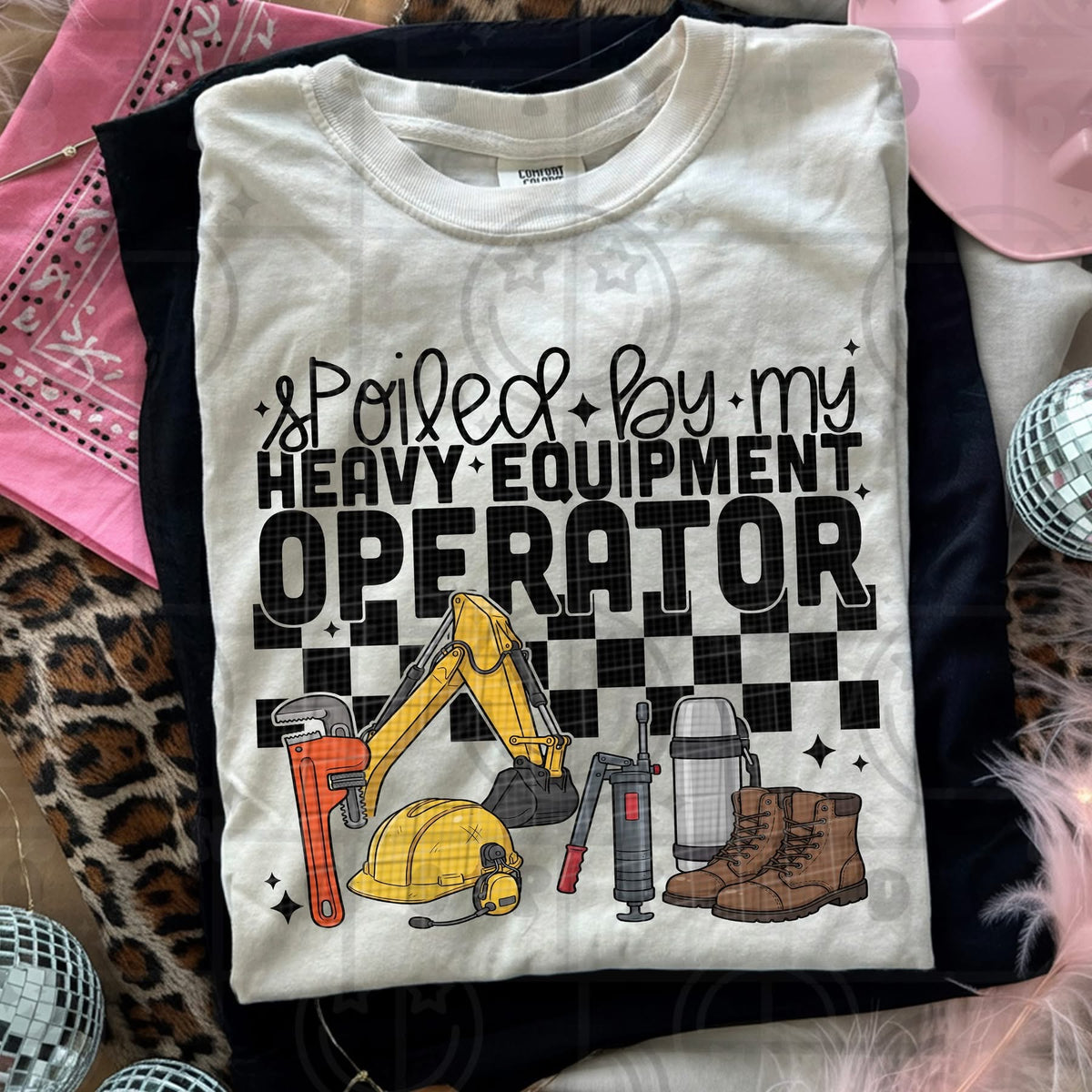 & Spoiled By My Heavy Equipment Operator  - TRANSFER (HW)