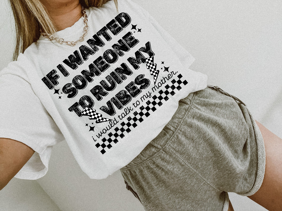 If I Wanted Someone To Ruin My Vibes Mother - TRANSFER (L)