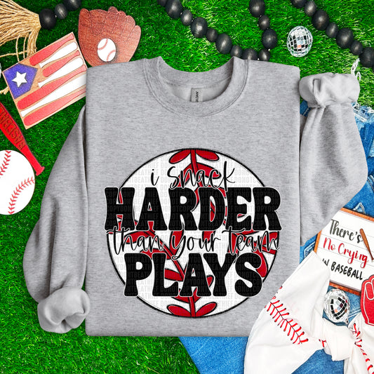 I Snack Harder Than Your Team Plays Baseball- TRANSFERS (SDD)