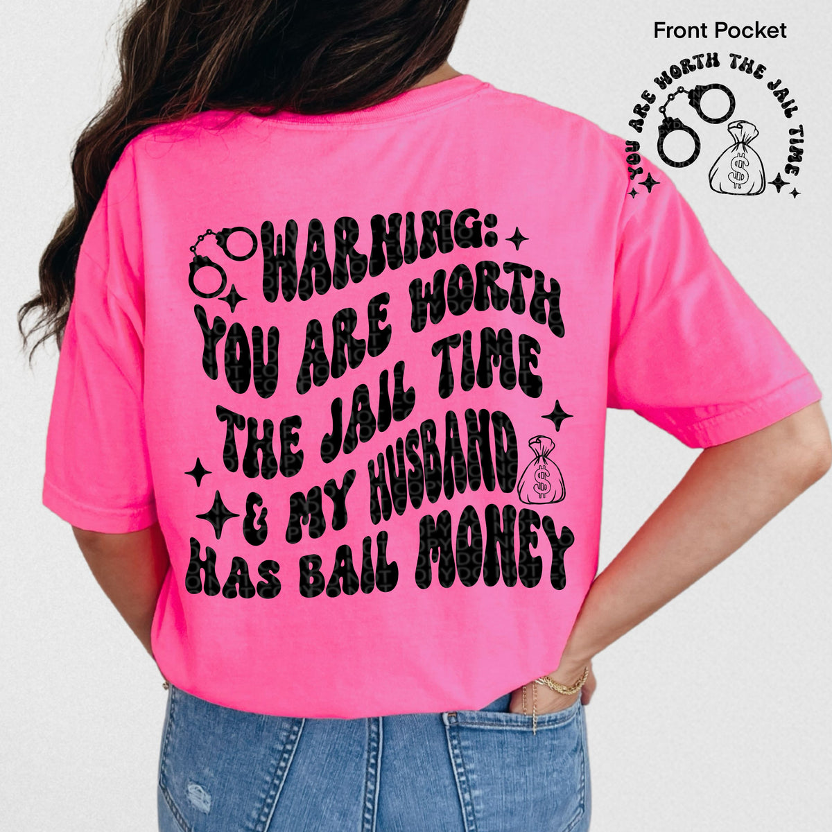 Warning: You Are Worth The Jail Time & My Husband Has Bail Money - Transfer (HW)