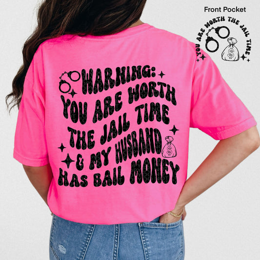 Warning: You Are Worth The Jail Time & My Husband Has Bail Money - Transfer (HW)