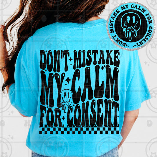 Don't Mistake My Calm For Consent - Transfer (HW)